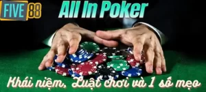 All in poker: Khái niệm và 1 vài chiến thuật all in hiệu quả